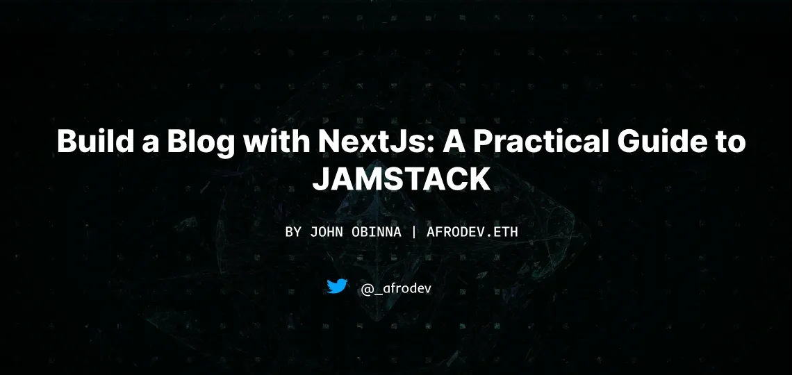 Build A Blog With NextJs: A Practical Guide To JAMSTACK