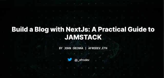 Build A Blog With NextJs: A Practical Guide To JAMSTACK